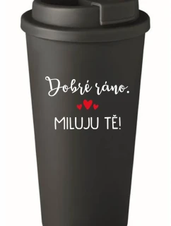 DOBRÉ RÁNO. MILUJEM ŤA! - čierny termohrnček 475 ml