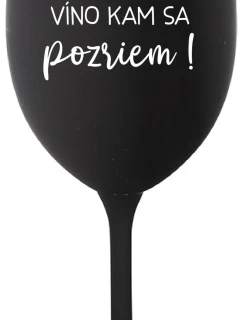 VÍNO TAM, VÍNO SEM, VÍNO KAM SA POZRIEM! - čierny pohár na víno 350 ml