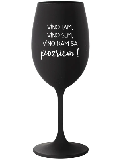 VÍNO TAM, VÍNO JA, VÍNO KDE SA POČÚVAM! - čierny pohár na víno 350 ml VÍNO TAM, VÍNO JA, VÍNO KDE SA POČÚVAM! - čierny pohár na víno 350 ml