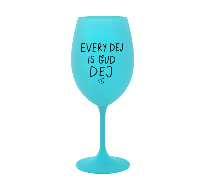 EVERY DEJ IS GUD DEJ - tyrkysová sklenice na víno 350 ml