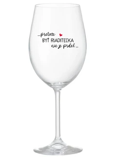 ...PRETOŽE BYŤ RIADITEĽKA NIE JE PRDEL... - priehľadný pohár na víno 350 ml