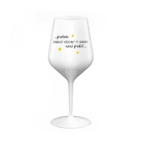 PROTOŽE  NENÍ PRDEL bílá nerozbitná sklenice na víno 470 ml model 22168034 - Giftela