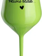 HLAVNĚ KLÍDEK... - zelená nerozbitná sklenice na víno 470 ml