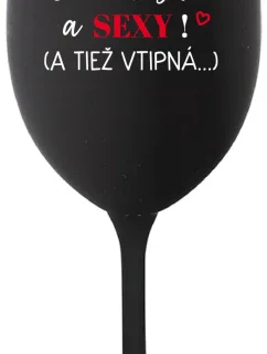 SOM KRÁSNA A SEXY! (A TIEŽ VTIPNÁ...) - čierny pohár na víno 350 ml
