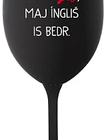 VEN AJ HEF THREE VAJNS, MAJ ÍNGLIŠ IS BEDR. - čierny pohár na víno 350 ml