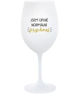 JSEM ÚPLNĚ NORMÁLNÍ PSYCHOUŠ - bílá sklenice na víno 350 ml