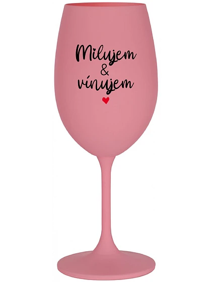I LOVE & I WINE - ružový pohár na víno 350 ml