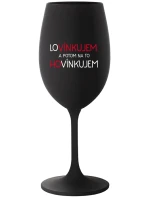 LOVÍNKUJEM A POTOM NA TO HOVÍNKUJEM - čierny pohár na víno 350 ml LOVÍNKUJEM A POTOM NA TO HOVÍNKUJEM - čierny pohár na víno 350 ml
