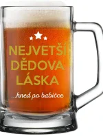NEJVĚTŠÍ DĚDOVA LÁSKA...HNED PO BABIČCE - pivní sklenice 0,5 l