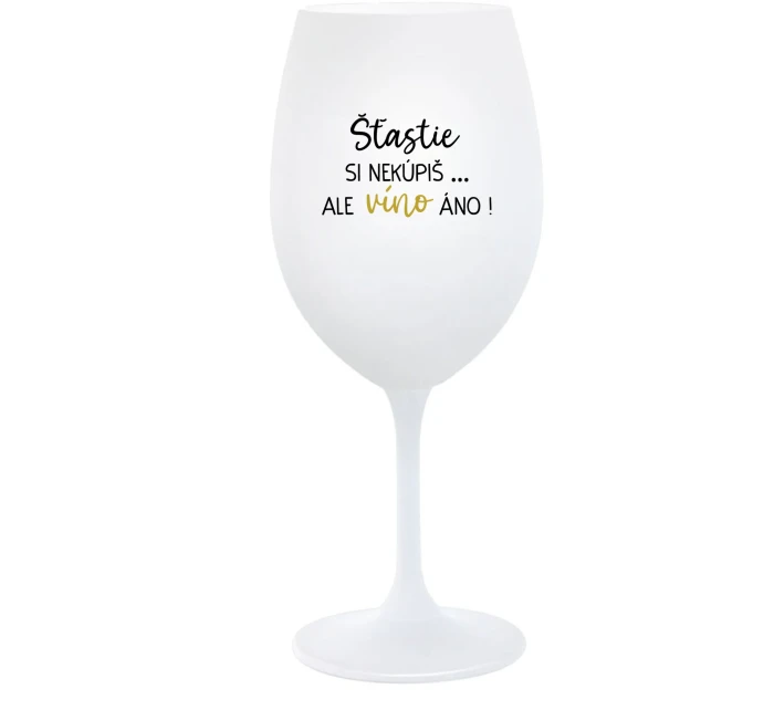 ŠTĚSTÍ SI NEKOUPÍŠ...ALE VÍNO JO! - biely pohár na víno 350 ml ŠTĚSTÍ SI NEKOUPÍŠ...ALE VÍNO JO! - biely pohár na víno 350 ml