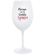 NEPOZERAJ NA MŇA S TÓNOM - pohár na biele víno 350 ml