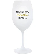 Najprv musím zjesť toto víno... - pohár na biele víno 350 ml