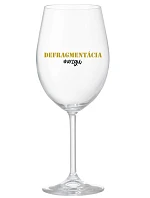 DEFRAGMENTÁCIA MOZKU - priehľadný pohár na víno 350 ml