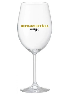 DEFRAGMENTÁCIA MOZKU - priehľadný pohár na víno 350 ml