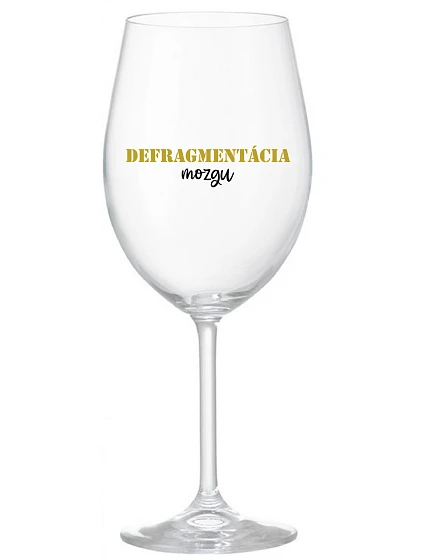 DEFRAGMENTÁCIA MOZKU - priehľadný pohár na víno 350 ml