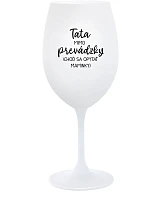 TATA MIMO PREVÁDZKY (CHOĎ SA OPÝTAŤ MAMINKY) - biely pohár na víno 350 ml