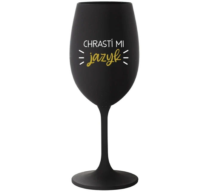 CHRASTÍ MI JAZYK - čierny pohár na víno 350 ml CHRASTÍ MI JAZYK - čierny pohár na víno 350 ml
