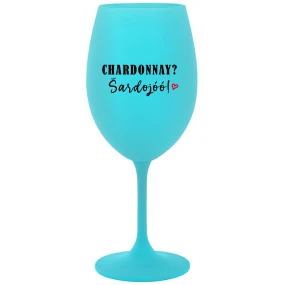 CHARDONNAY? ŠARDOJÓÓ! - tyrkysová sklenice na víno 350 ml
