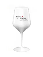 PROTOŽE BÝT TRENÉRKA NENÍ PRDEL - bílá nerozbitná sklenice na víno 470 ml