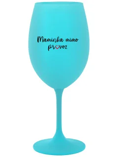 MAMINKA MIMO PROVOZ - tyrkysová sklenice na víno 350 ml