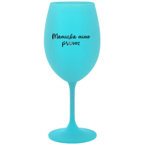 MAMINKA MIMO PROVOZ - tyrkysová sklenice na víno 350 ml MAMINKA MIMO PROVOZ - tyrkysová sklenice na víno 350 ml