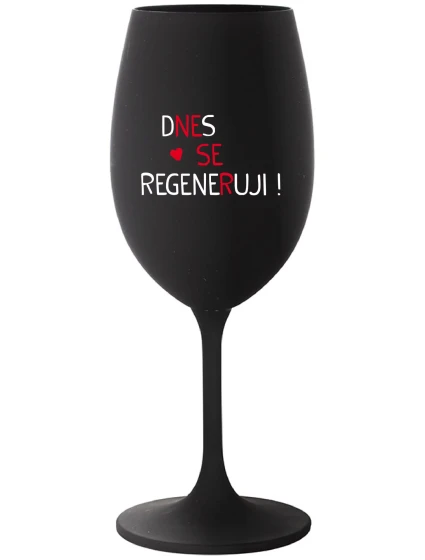 DNES REGENERUJEM! - čierny pohár na víno 350 ml DNES REGENERUJEM! - čierny pohár na víno 350 ml