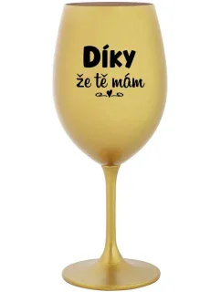 ĎAKUJEM, ŽE ŤA MÁM - zlatý pohár na víno 350 ml