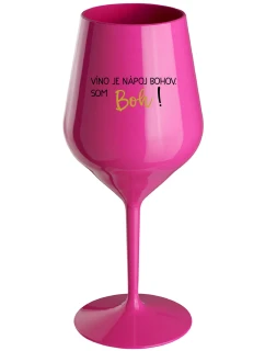 VÍNO JE NÁPOJ BOHOV. SOM BOH! - růžový nerozbitný pohár na víno 470 ml