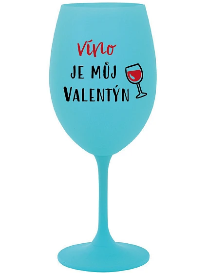 WINE IS MY VALENTINE - tyrkysový pohár na víno 350 ml