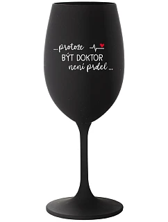 ...KEĎŽE BYŤ LEKÁRNIKOM NIE JE ŽART... - čierny pohár na víno 350 ml