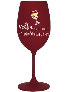 VEĽKÝ SKLENICA NA MALÉ PROBLÉMY - bordový pohár na víno 350 ml
