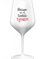 NEČUM NA MĚ TÍMHLE TÓÓNEM - bílá nerozbitná sklenice na víno 470 ml