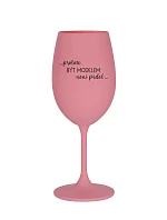 PROTOŽE BÝT MODELEM NENÍ PRDEL - růžová sklenice na víno 350 ml