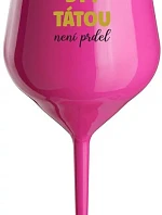 BECAUSE BEING THERE IS NO PRDEL - ružový nerozbitný pohár na víno 470 ml