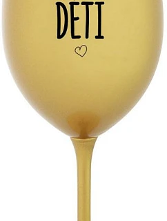 PROTOŽE DĚTI - zlatý pohár na víno 350 ml