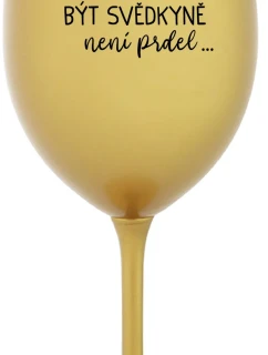 ...AKO BYŤ SVEDKOM NIE JE PRDEL... - zlatý pohár na víno 350 ml