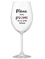 MÁMA MIMO PROVOZ (JDI SE ZEPTAT TATÍNKA) - čirá sklenice na víno 350 ml