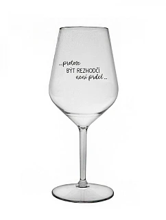 BÝŤ REFERENTOM NIE JE PRELIMINÁRNE - číry nerozbitný pohár na víno 470 ml