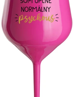 SOM ÚPLNE NORMÁLNY PSYCHOUŠ - růžový nerozbitný pohár na víno 470 ml