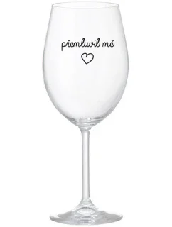 PŘEMLUVIL MĚ - čirá sklenice na víno 350 ml