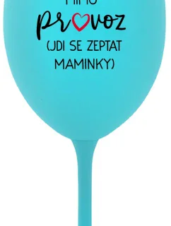 Tatínek je mimo prevádzky (ide za mamičkou) - tyrkysový pohár na víno 350 ml