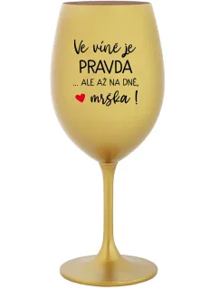 VÍNO JE PRAVDA...ALE IBA V DNI, BUTCH! - zlatý pohár na víno 350 ml