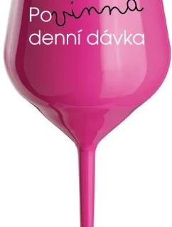 POVINNÁ DENNÍ DÁVKA - růžová nerozbitná sklenice na víno 470 ml