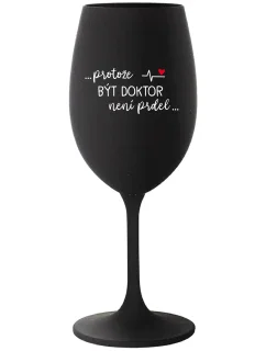 ...KEĎŽE BYŤ LEKÁRNIKOM NIE JE ŽART... - čierny pohár na víno 350 ml