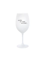 PROTOŽE BÝT VINAŘ NENÍ PRDEL - bílá  sklenice na víno 350 ml