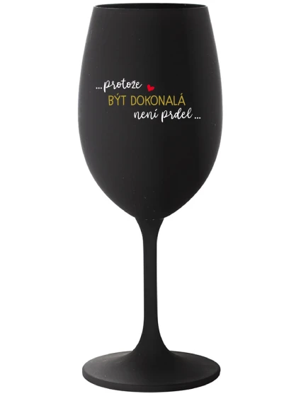 ...PROTOŽE BÝT model 21802006 NENÍ PRDEL... černá sklenice na víno 350 ml - Giftela ...PROTOŽE BÝT model 21802006 NENÍ PRDEL... černá sklenice na víno 350 ml - Giftela