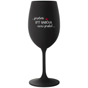 ...KEĎŽE BYŤ DIEŤAŤOM NIE JE ŽART... - čierny pohár na víno 350 ml