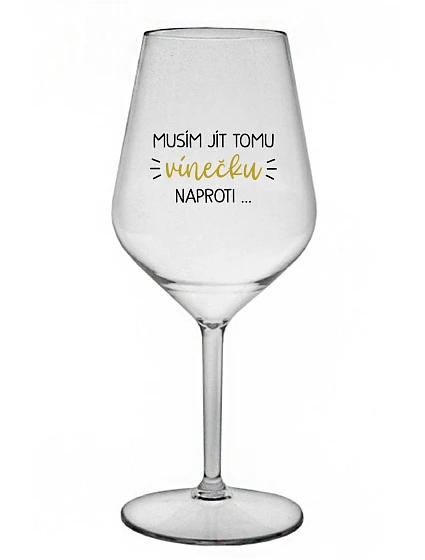 Najprv musím zjesť toto víno... - číry nerozbitný pohár na víno 470 ml