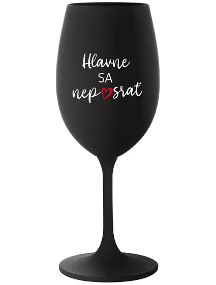 NAJDÔLEŽITEJŠIE NEPREHLIADNITE - čierny pohár na víno 350 ml NAJDÔLEŽITEJŠIE NEPREHLIADNITE - čierny pohár na víno 350 ml