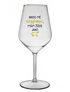 NIKDO MĚ NESPASE, MÁM ŽÍZEŇ JAKO PRASE - priehľadný nerozbitný pohár na víno 470 ml